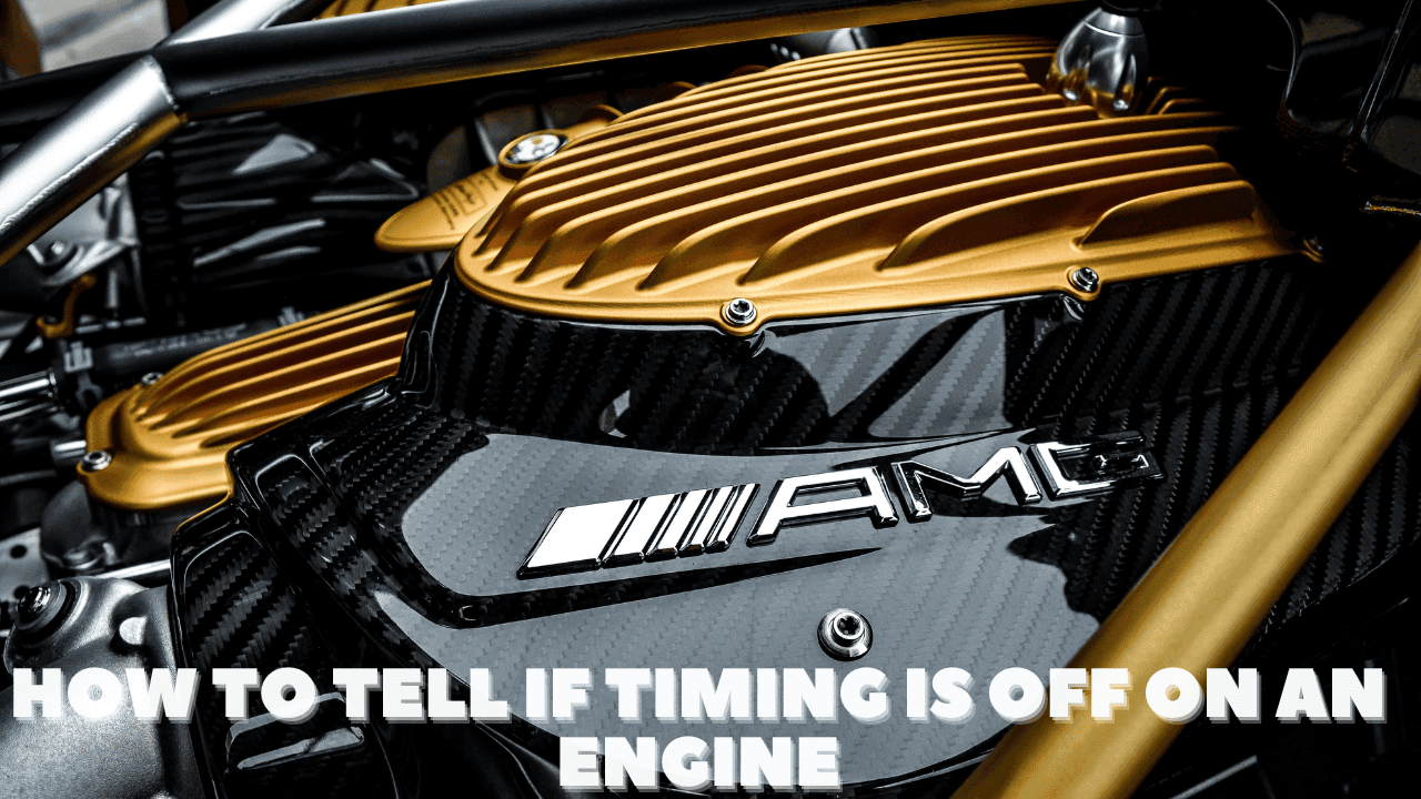 How to Tell if Timing is Off on an Engine