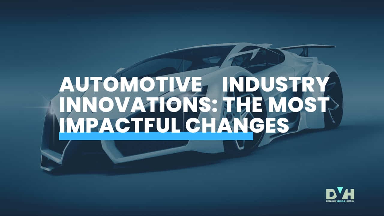 Photo of Automotive Industry Innovations: The Most Impactful Changes in Recent Years