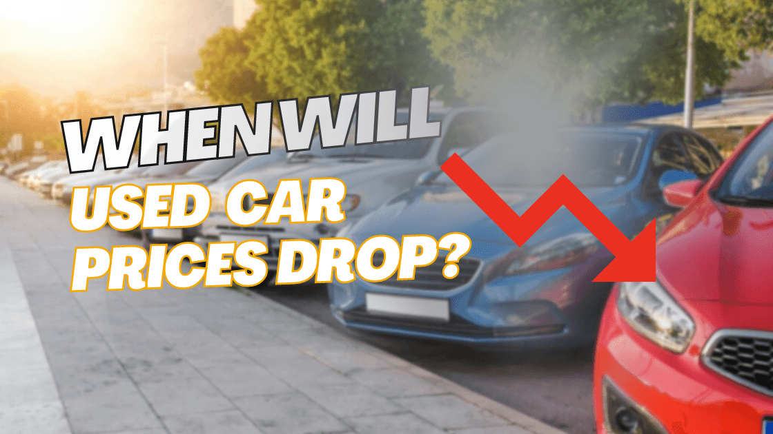 When Will Used Car Prices Drop? Few Things Car Shoppers Should Know