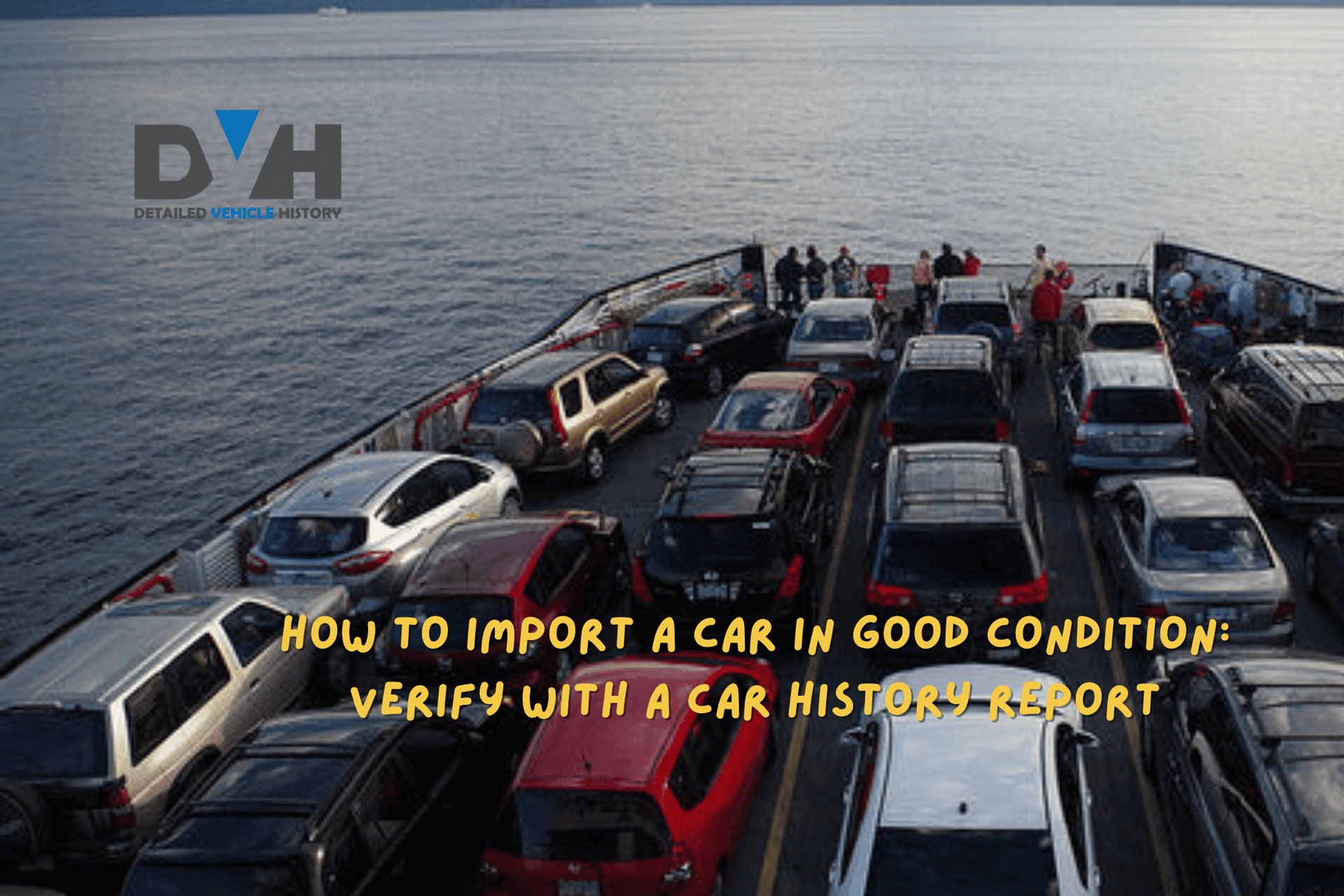 How to Import a Car In Good Condition: Verify with a Car History Report