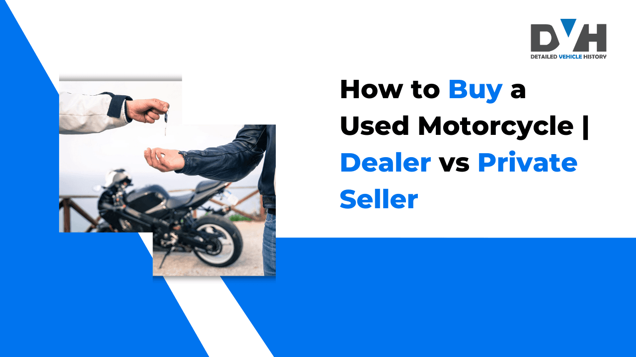 How to Buy a Used Motorcycle: Dealer vs. Private Seller