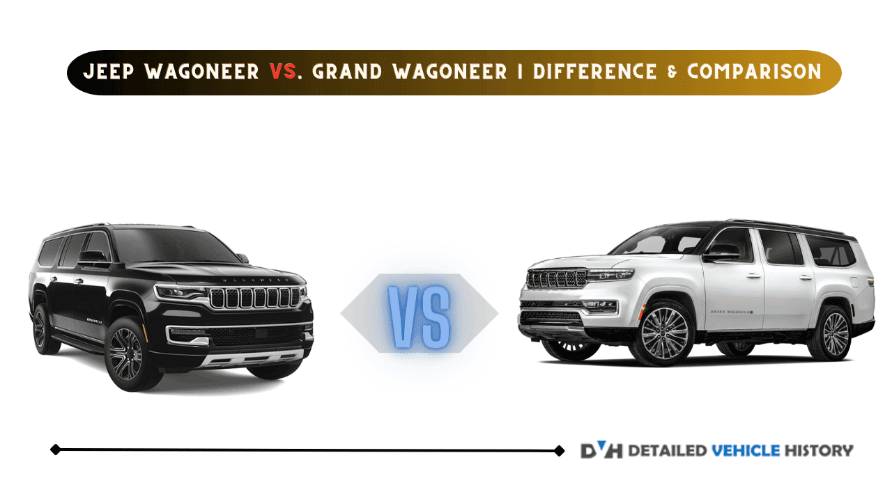 Photo of Jeep Wagoneer vs. Grand Wagoneer | Difference and Comparison