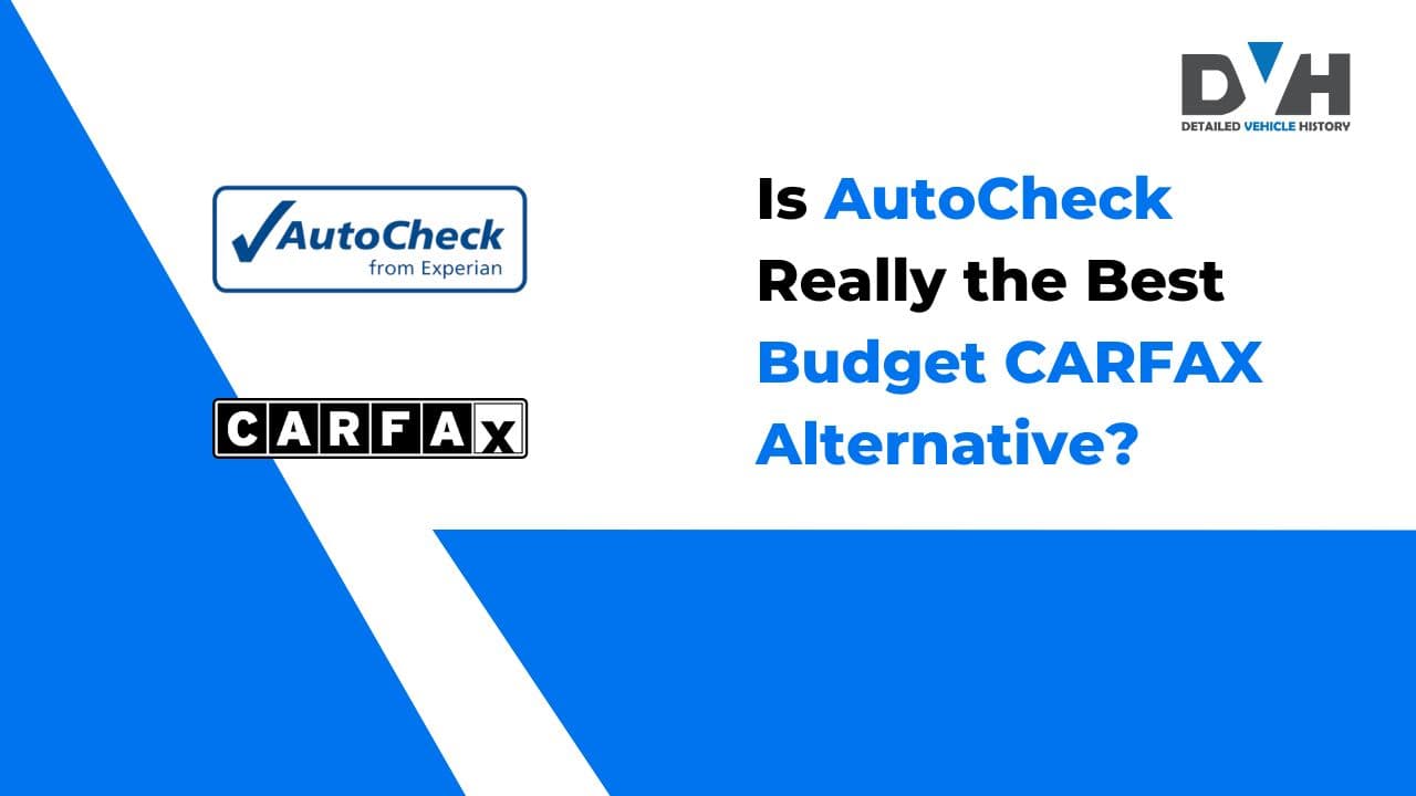 AutoCheck vs. Carfax: Finding the Better Alternative