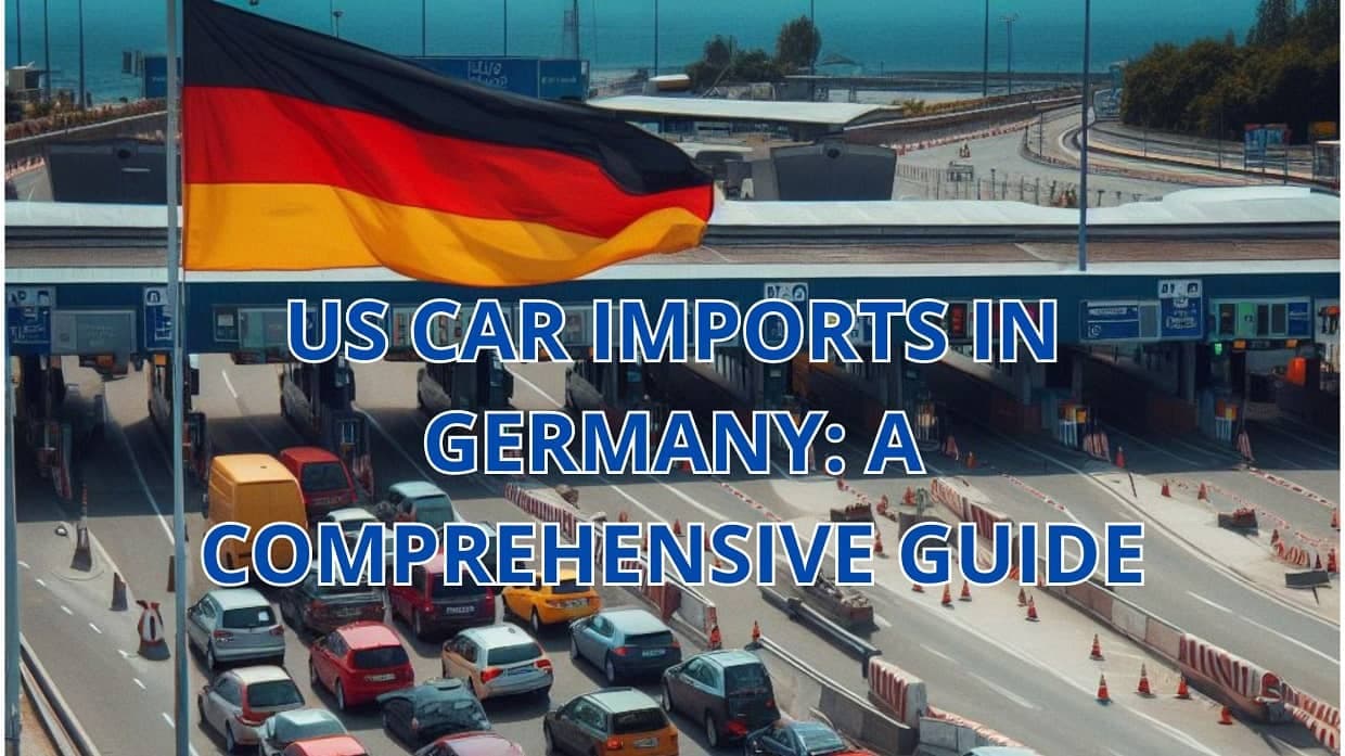 US Car Imports in Germany: A Comprehensive Guide
