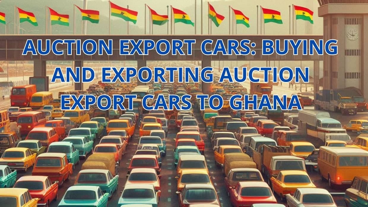 Auction Export Cars to Ghana: How to Buy, Inspect, and Ship Safely