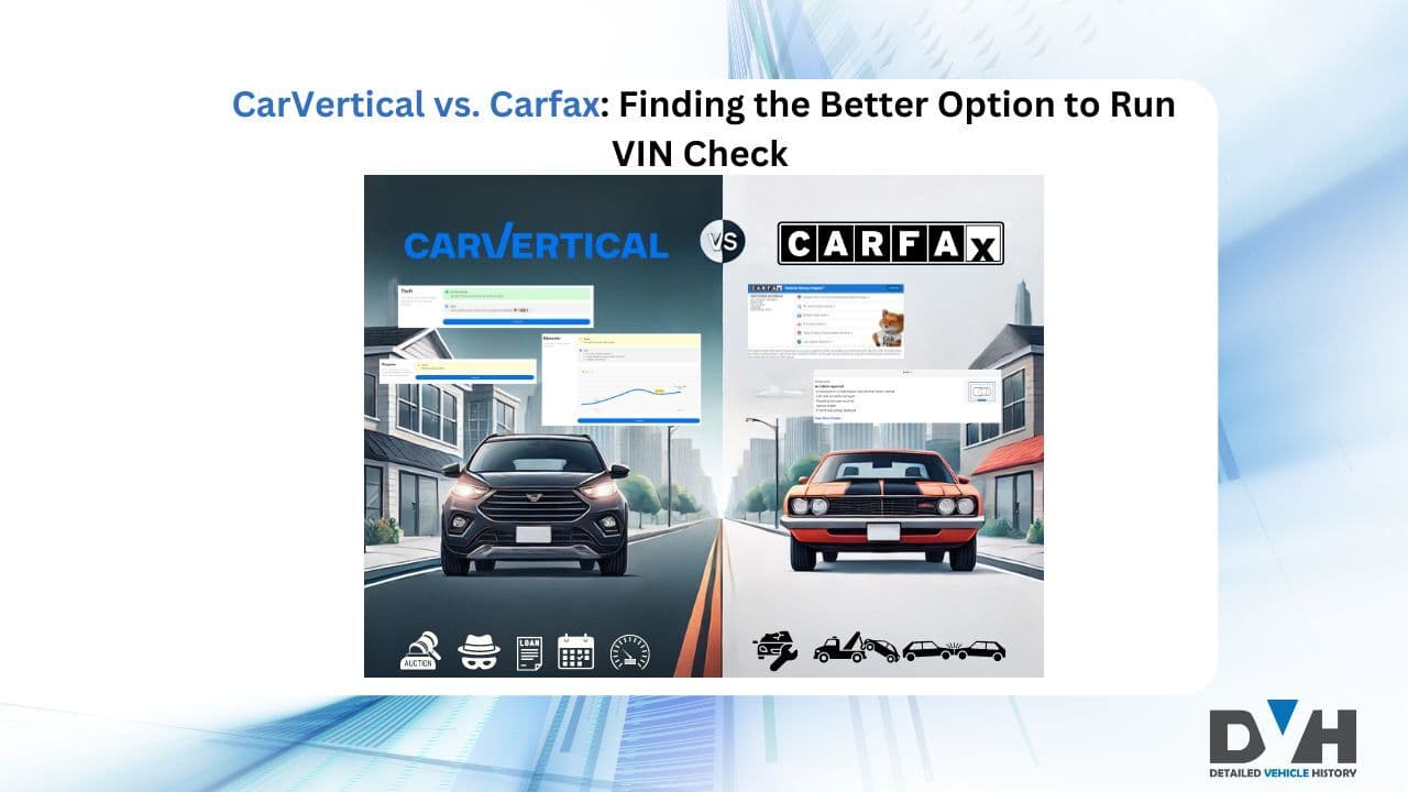 CarVertical vs. Carfax: Finding the Better Option to Run VIN Check