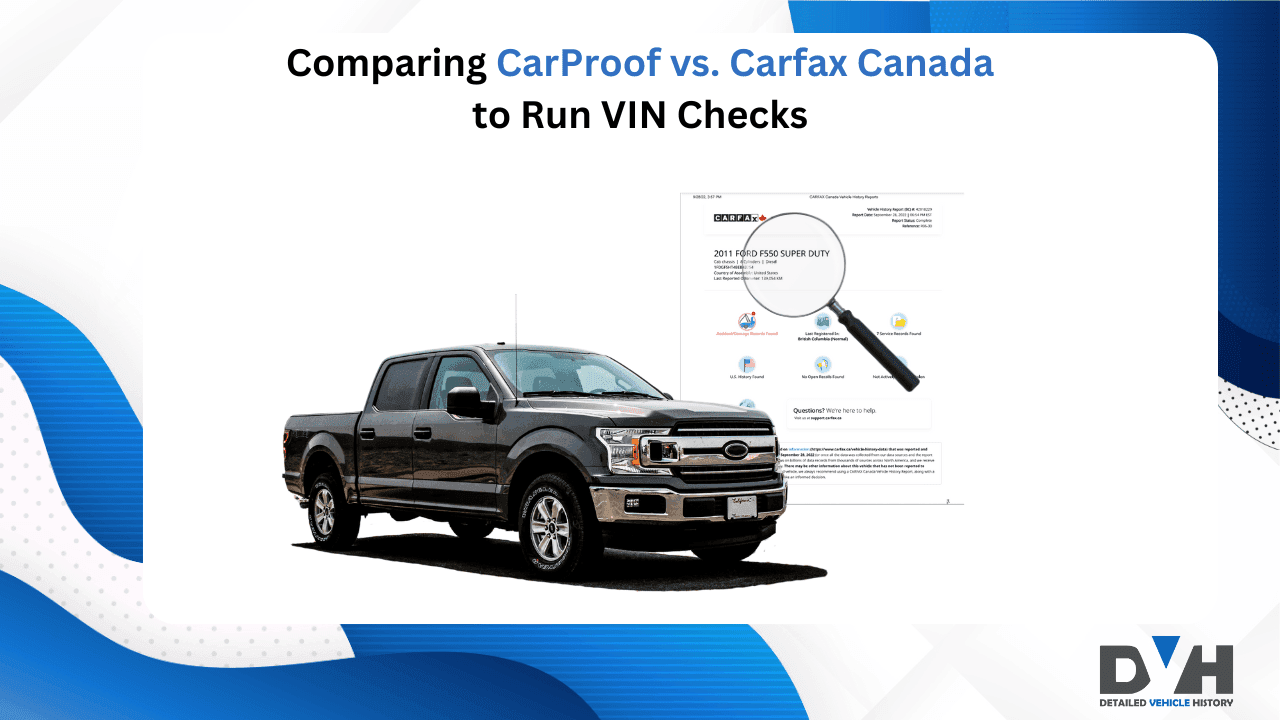 Comparing CarProof vs. Carfax Canada to Run VIN Checks