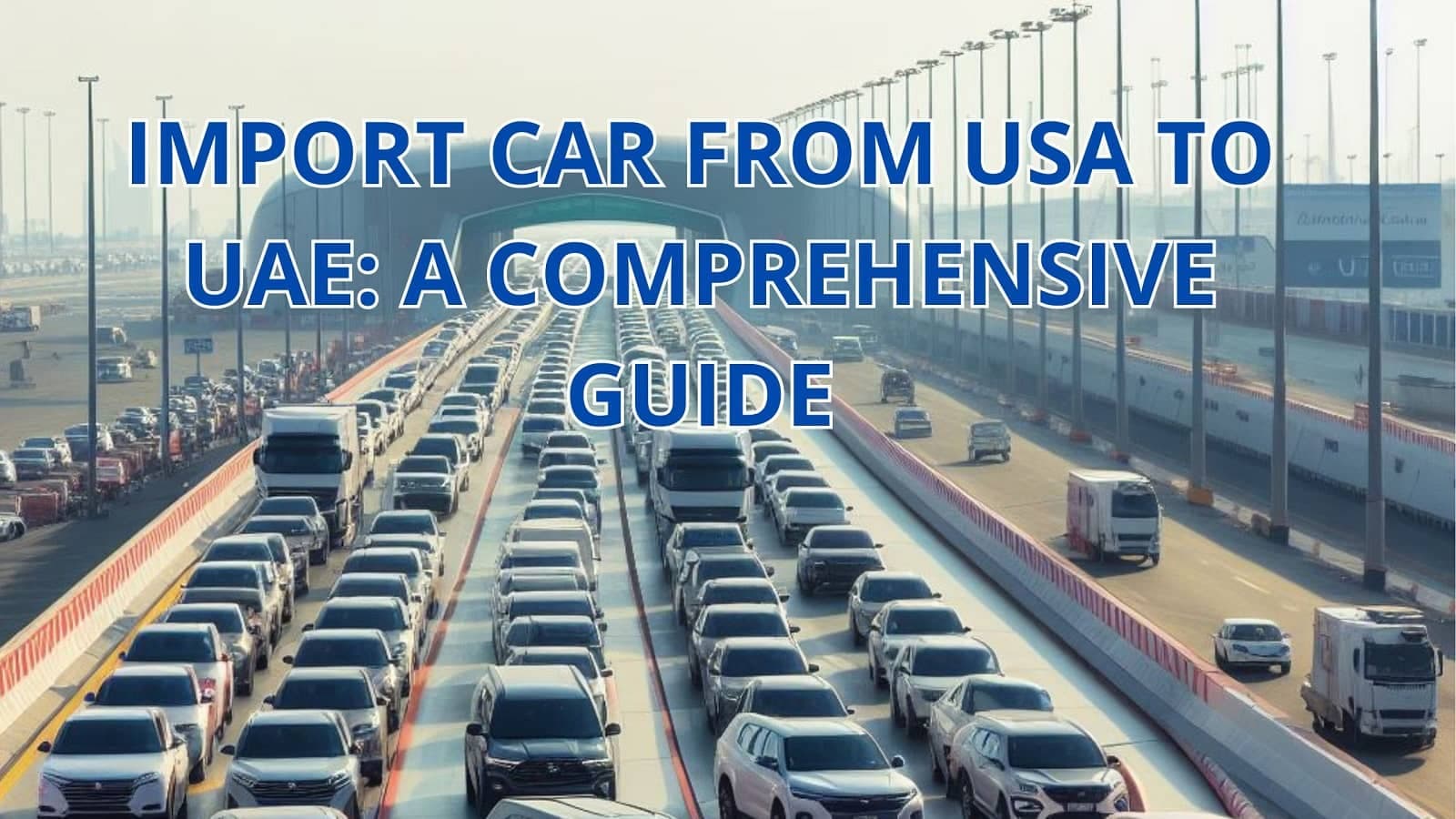 Import Car from USA to UAE: A Comprehensive Guide