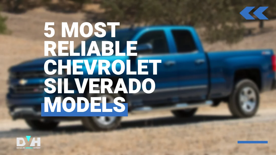 5 most reliable Chevrolet Silverado models
