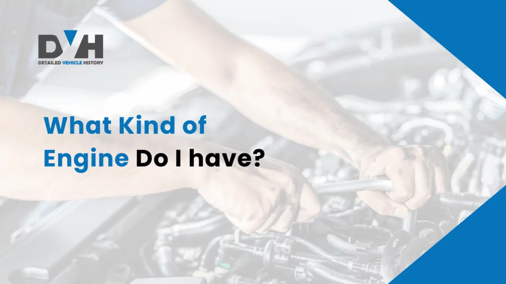 What kind of engine do i have ?