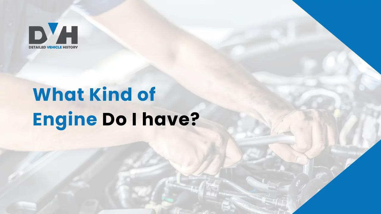 What kind of engine do i have ?