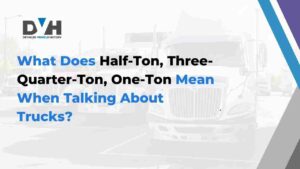 What Does Half-Ton, Three-Quarter-Ton, One-Ton Mean When Talking About Trucks