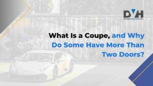 What Is a Coupe, and Why Do Some Have More Than Two Doors