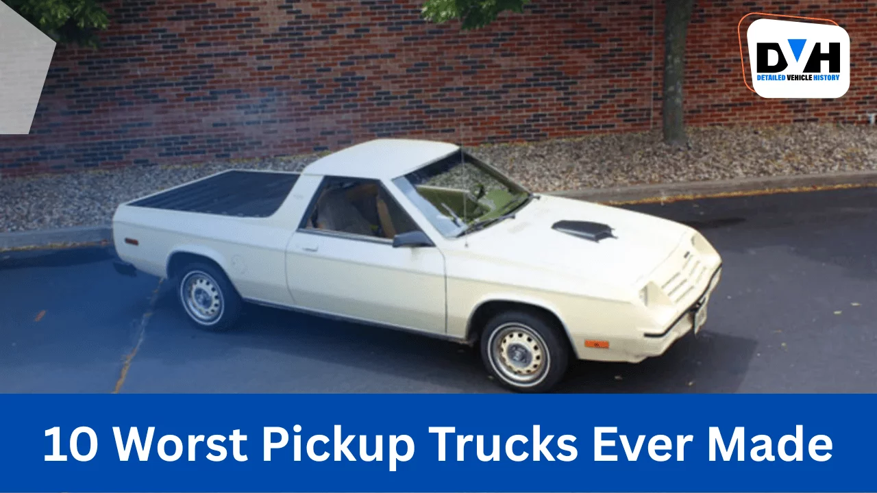10 Worst Pickup Trucks Ever Made