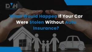 what would happen if your car were stolen and you didn't have auto insurance