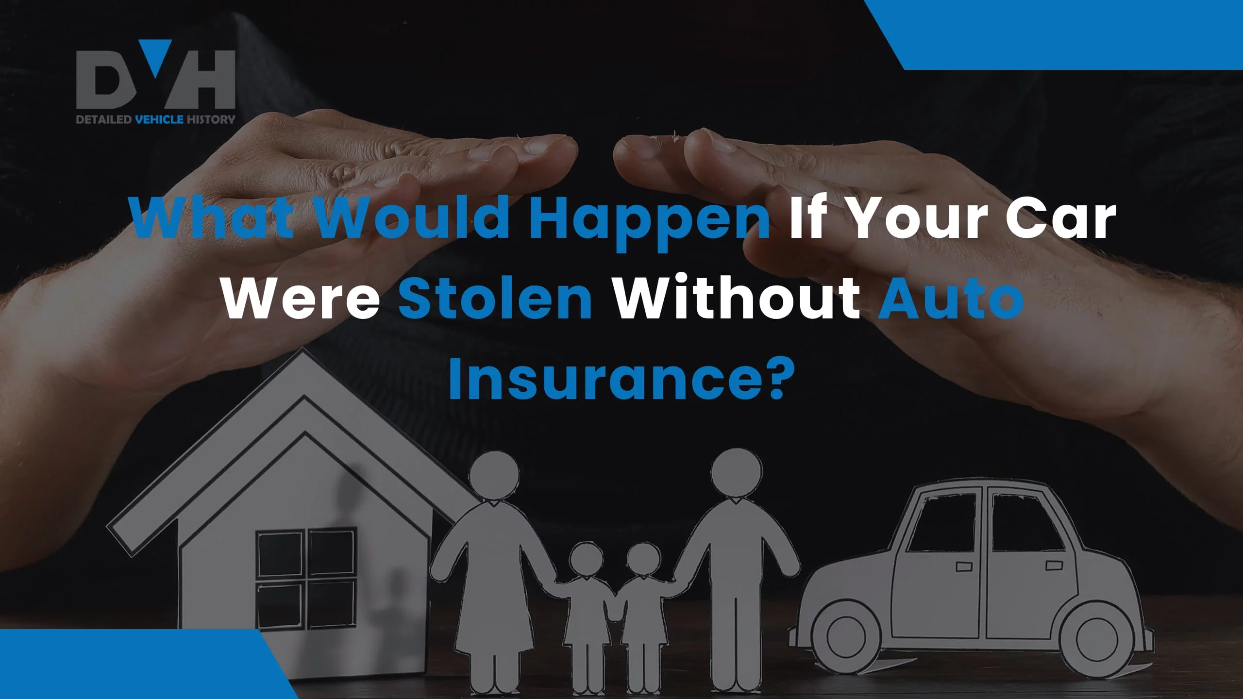what would happen if your car were stolen and you didn't have auto insurance